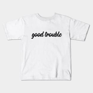 good trouble Kids T-Shirt